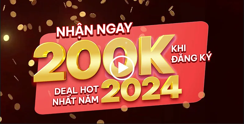 Nhận ngay 200K khi đăng ký – Deal hot nhất năm 2024 #8