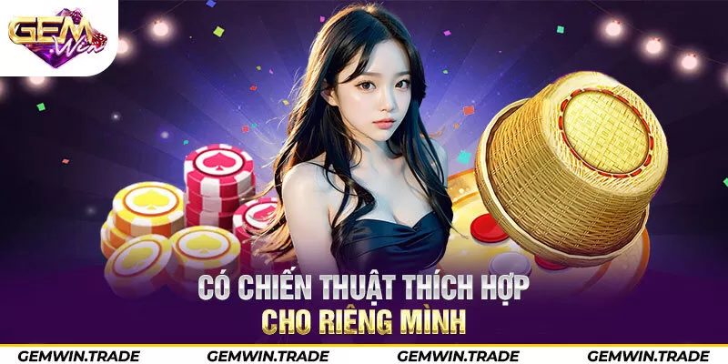 Có chiến thuật thích hợp cho riêng mình