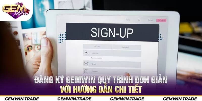 Đăng ký Gemwin - Quy trình đơn giản với hướng dẫn chi tiết