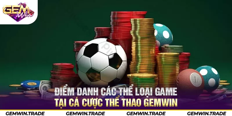 Điểm danh các thể loại game tại cá cược thể thao Gemwin