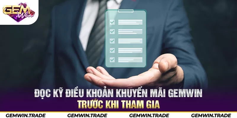 Đọc kỹ điều khoản khuyến mãi Gemwin trước khi tham gia