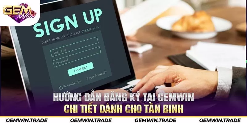 Hướng dẫn đăng ký tại Gemwin chi tiết dành cho tân binh