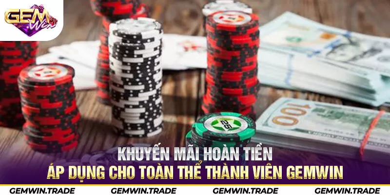 Khuyến mãi hoàn tiền áp dụng cho toàn thể thành viên Gemwin