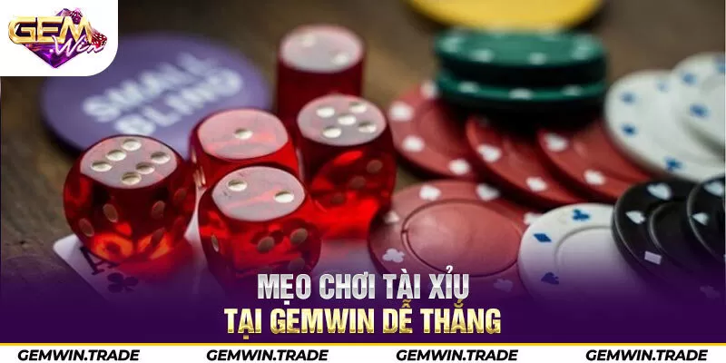 Mẹo chơi tài xỉu tại Gemwin dễ thắng