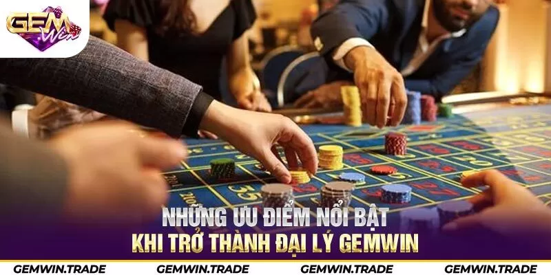 Những ưu điểm nổi bật khi trở thành đại lý Gemwin