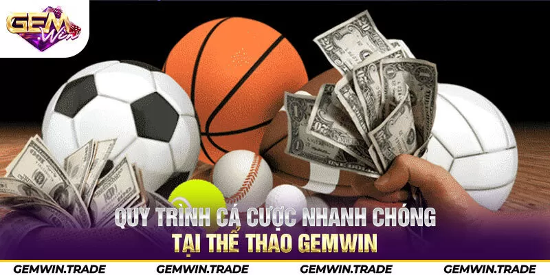 Quy trình cá cược nhanh chóng tại thể thao Gemwin  