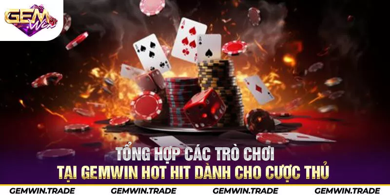 Tổng hợp các trò chơi tại Gemwin hot hit dành cho cược thủ 