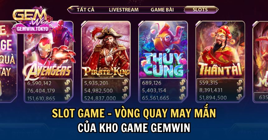 Slot game là thể loại được nhiều người yêu thích tại GEMWIN