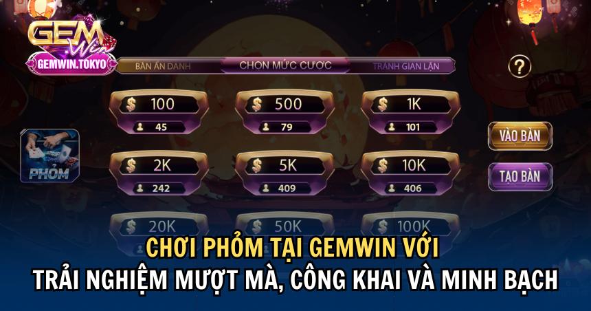 Chơi Phỏm tại GEMWIN với trải nghiệm mượt mà, công khai và minh bạch