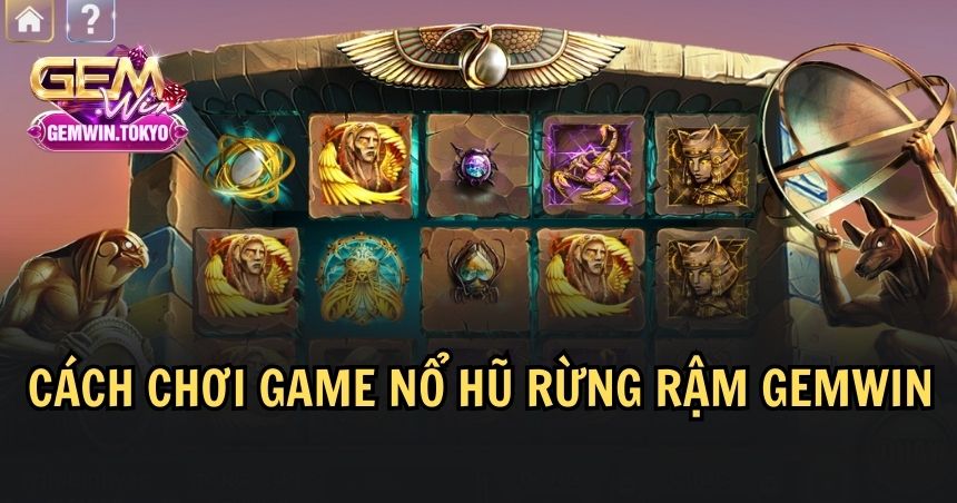 Game nổ hũ rừng rậm GEMWIN chơi đơn giản