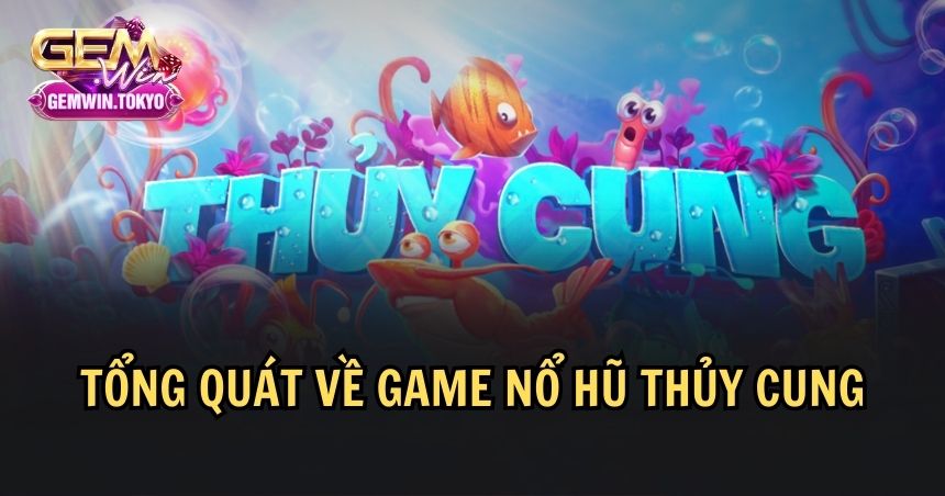 Sự ra đời của game nổ hũ thủy cung