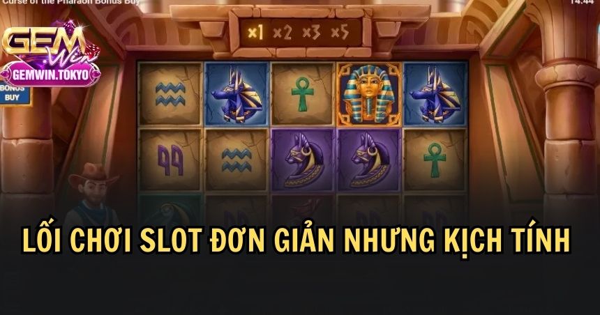 Lối chơi slot đơn giản nhưng kịch tính của nổ hũ Ai Cập