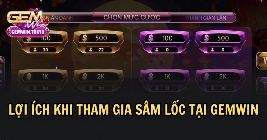 Tham gia sâm lốc tại GEMWIN với nhiều ưu điểm